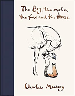 Charlie Mackesy: Boy, the Mole, the Fox and the Horse (2019, Penguin Random House)