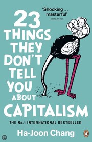 Ha-Joon Chang: 23 things they don't tell you about capitalism (2011, Bloomsbury Press)