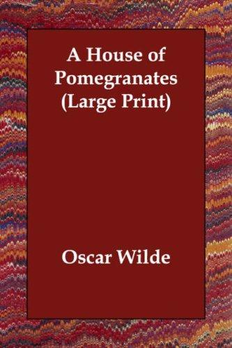 Oscar Wilde: A House of Pomegranates (Large Print) (Paperback, 2006, Echo Library)