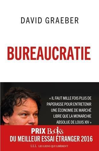 David Graeber: Bureaucratie (French language, 2015, Les liens qui libèrent)