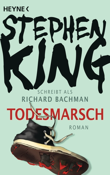 Stephen King, Richard Bachman: Todesmarsch (EBook, deutsch language, Heyne Verlag)