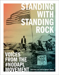 Nick Estes, Jaskiran Dhillon: Standing with Standing Rock (2019, University of Minnesota Press)