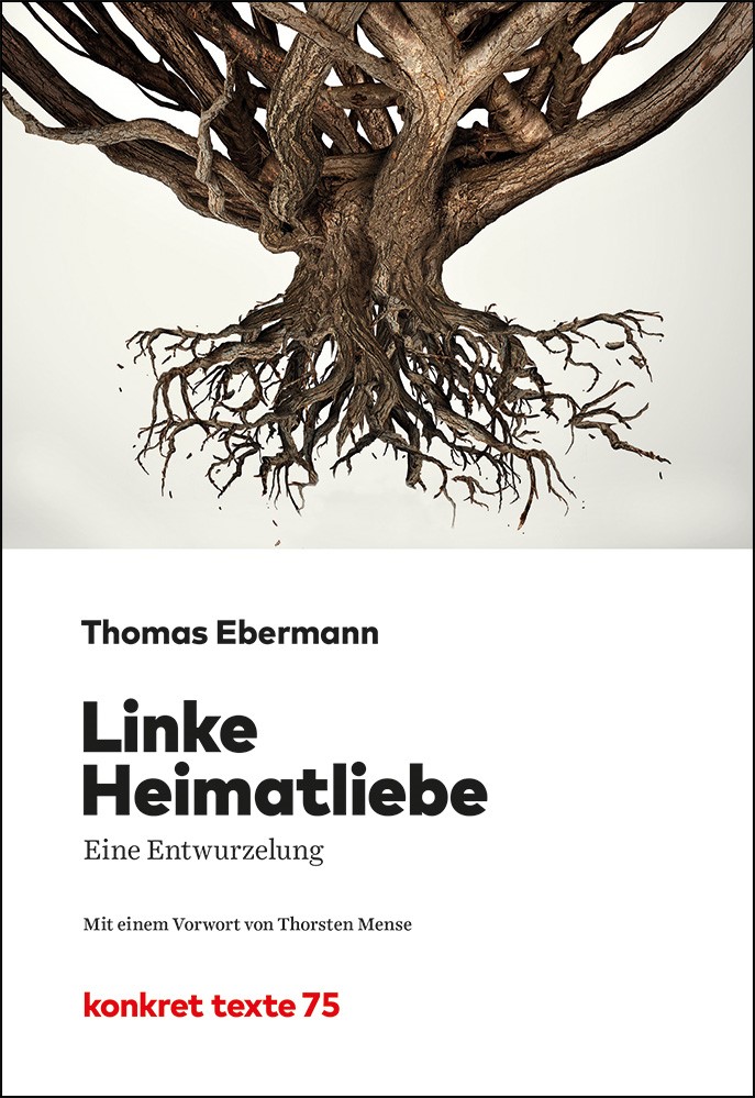 Thomas Ebermann: Linke Heimatliebe (konkret texte)