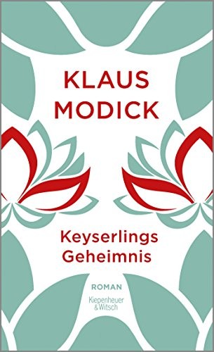 Klaus Modick: Keyserlings Geheimnis (Hardcover, 2018, Kiepenheuer & Witsch GmbH)