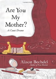 Alison Bechdel: Are you my mother? (2012, Houghton Mifflin Harcourt)
