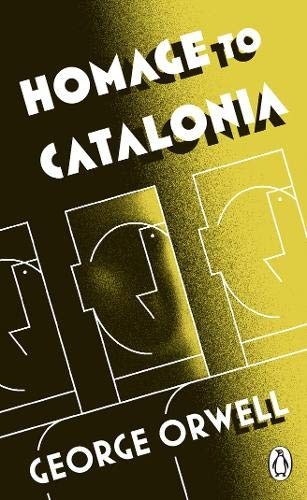 George Orwell: Penguin Classics Homage To Catalonia (Paperback, 2013, Penguin Classic)