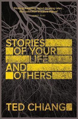 Ted Chiang: Stories of Your Life and Others (Paperback, 2015, Picador)