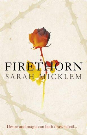 Sarah Micklem: Firethorn (Hardcover, 2005, Voyager)