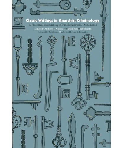 Anthony J. Nocella II, Mark Seis, Jeff Shantz: Classic Writings in Anarchist Criminology (Paperback, 2020, AK Press Distribution)