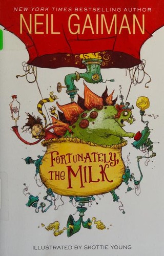 Neil Gaiman, Chris Riddell: Fortunately, the Milk (2013, HarperCollins)