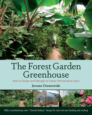 Jerome Osentowski: The Forest Garden Greenhouse (2015)