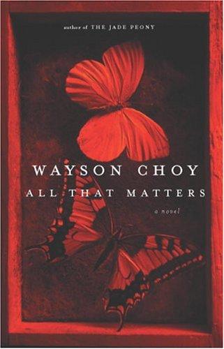Wayson Choy: All that matters (2004, Doubleday Canada)