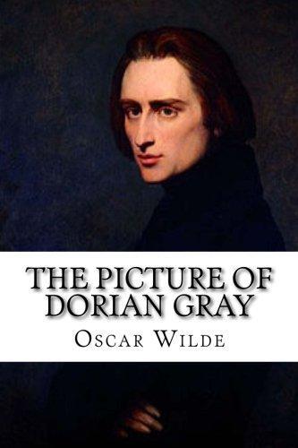 Oscar Wilde: The Picture of Dorian Gray (Paperback, 2015, CreateSpace Classics, CreateSpace Independent Publishing Platform)