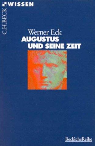 Werner Eck: Augustus und seine Zeit. (Paperback, German language, 1998, C.H.Beck)