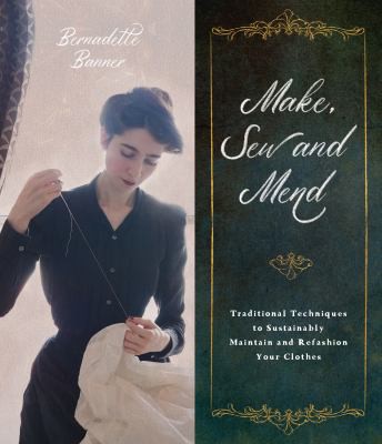 Bernadette Banner: Make, Sew and Mend (2022, Page Street Publishing Company)