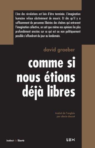 David Graeber: Comme si  nous étions déjà libres (French language)