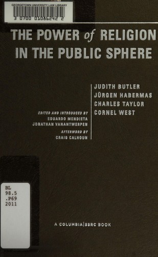 Judith Butler, Eduardo Mendieta, Jonathan VanAntwerpen: The power of religion in the public sphere (2011, Columbia University Press)