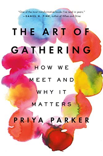 Priya Parker: The Art of Gathering (2020, Riverhead Books)