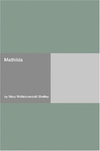 Mary Shelley: Mathilda (Paperback, 2006, Hard Press)
