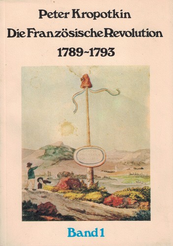 Peter Kropotkin: Die Französische Revolution 1789–1993 1 (German language, 1978, Die freie Gesellschaft)