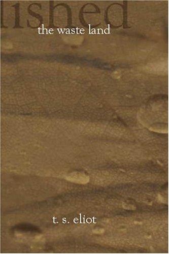 T. S. Eliot: The Waste Land (Paperback, 2002, BookSurge Classics)