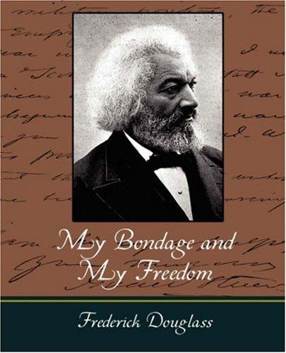 Frederick Douglass: My Bondage and My Freedom (Paperback, 2007, Book Jungle)