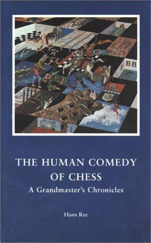 Hans Ree: The Human Comedy of Chess A Grandmaster's Chronicles (Paperback, 2001, Russell Enterprises)