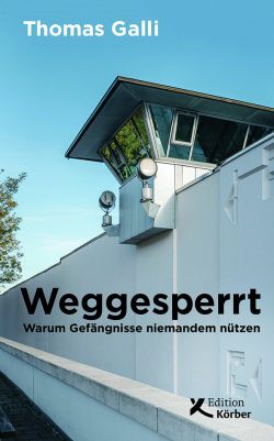 Thomas Galli: Weggesperrt (2020, Edition Körber-Stiftung)