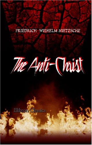 Friedrich Nietzsche: The Anti-Christ (Paperback, 2002, Adamant Media Corporation)
