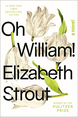 Elizabeth Strout: Oh William! (Hardcover, 2021, Random House)