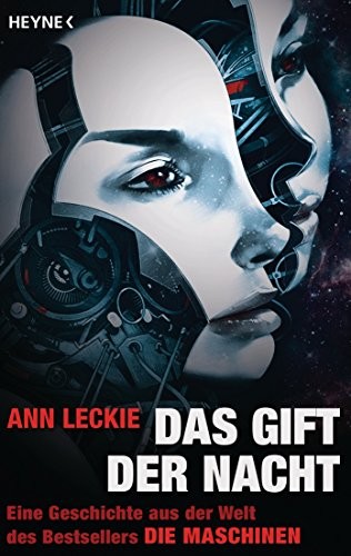 Ann Leckie: Das Gift der Nacht: Erzählung (Erzählung aus dem Maschinen-Universum 1) (German Edition) (2015, Heyne Verlag)