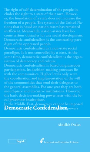 Abdullah Öcalan: Democratic Confederalism (2017, International Initiative Edition, Mezopotamya)