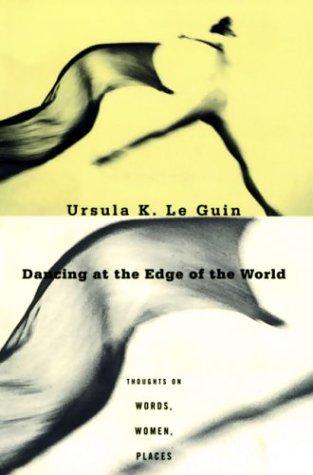 Ursula K. Le Guin: Dancing at the Edge of the World (Paperback, 1997, Grove Press)