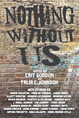 Cait Gordon, Talia Johnson, Derek Newman-Stille: Nothing Without Us (Paperback, 2019, Renaissance)