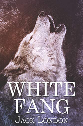 Jack London: White Fang (Paperback, 2018, Independently Published, Independently published)