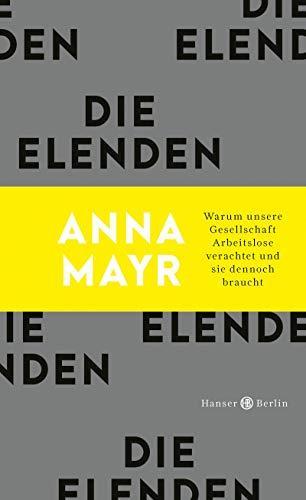 Anna Mayr: Die Elenden (German language, 2020, Carl Hanser Verlag)