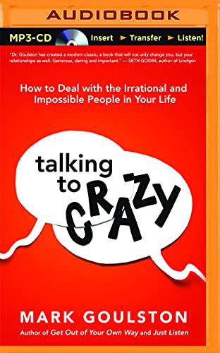 Mark Goulston, L.J. Ganser: Talking to Crazy (AudiobookFormat, 2016, Audible Studios on Brilliance, Audible Studios on Brilliance Audio)