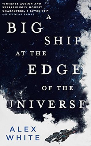 Alex White: A big ship at the edge of the universe (EBook, 2018, Orbit)