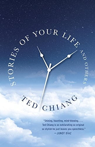 Ted Chiang: Stories of Your Life and Others (2010, Vintage)