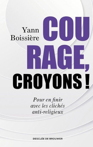 Yann Boissière: Courage, croyons ! (French language, 2022, Desclée de Brouwer, DDB)