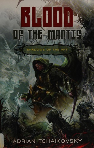 Adrian Tchaikovsky: Blood of the mantis (2010, Pyr)