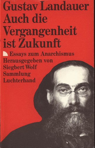 Gustav Landauer: Auch die Vergangenheit ist Zukunft (Paperback, German language, 1989, Luchterhand)