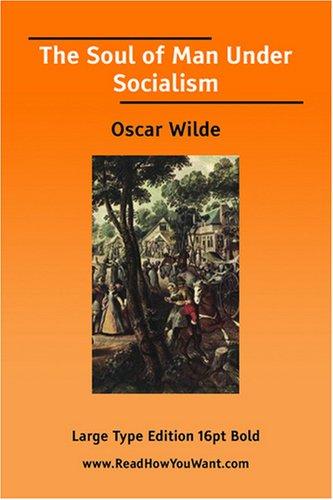 Oscar Wilde: The Soul of Man Under Socialism  (Large Print) (Paperback, 2007, ReadHowYouWant.com)
