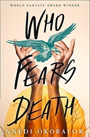 Nnedi Okorafor: Who Fears Death (2018, HarperVoyager)