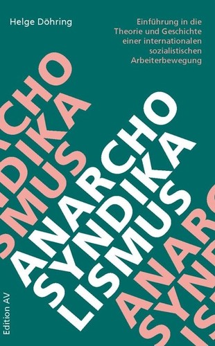 Helge Döhring: Anarcho-Syndikalismus (Paperback, German language, 2017, Edition AV)