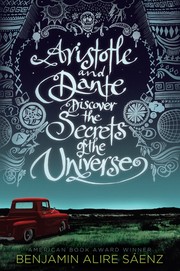 Benjamin Alire Saenz: Aristotle and Dante Discover the Secrets of the Universe (2012, Simon & Schuster Books for Young Readers)