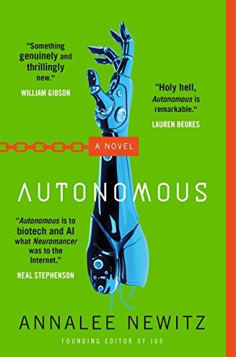 Annalee Newitz: Autonomous: A Novel (2017, Tor Books)