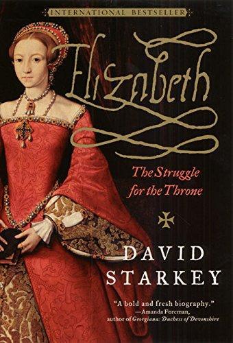 David Starkey: Elizabeth: The Struggle for the Throne