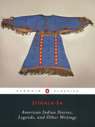 Zitkala-Sa: American Indian Stories, Legends, and Other Writings (EBook, 2009, Penguin USA, Inc.)