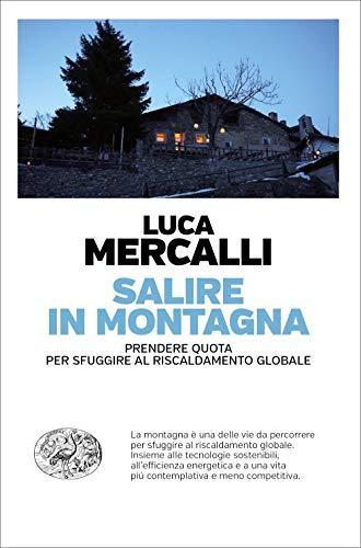 Salire in montagna : prendere quota per sfuggire al riscaldamento globale (Italian language, 2020, Giulio Einaudi editions)